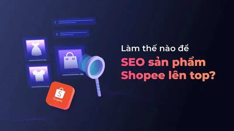 Cách Chuẩn SEO Sản Phẩm Shopee – Update mới nhất 2023