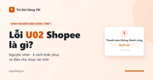Lỗi U02 Shopee là gì và cách khắc phục